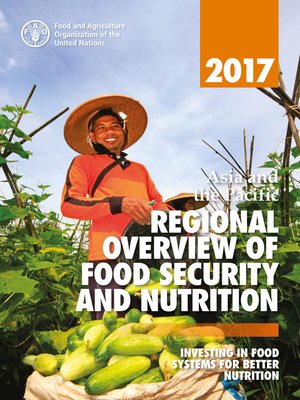 cover image of Asia and the Pacific Regional Overview of Food Security and Nutrition 2017